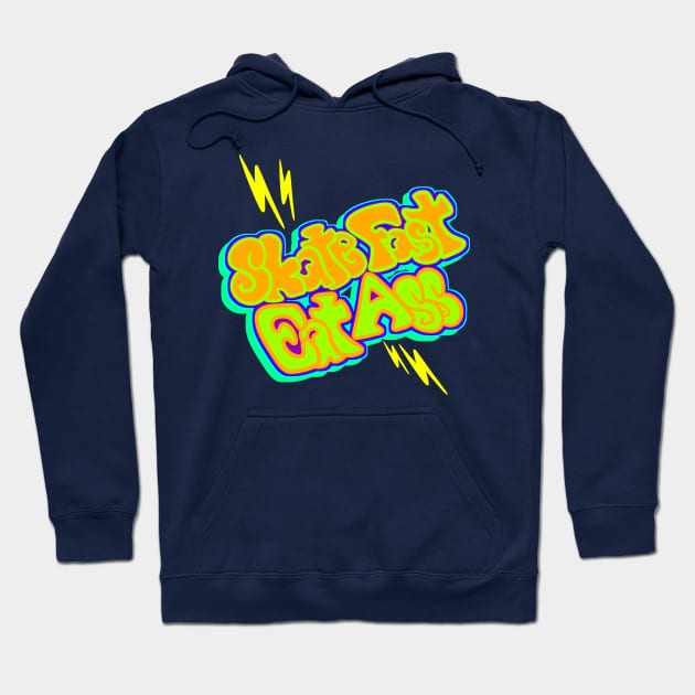 Skate Fast Eat Ass Hoodie by LegoNinjaBilbo